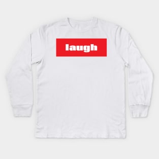 Laugh Kids Long Sleeve T-Shirt